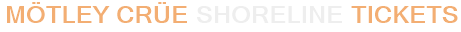 Mötley Crüe Shoreline Tickets